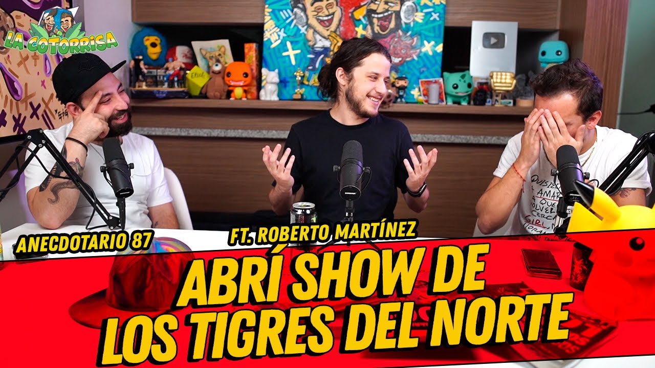 Anecdotario 87 - Abrí show de los tigres del norte FT. Roberto Mtz
