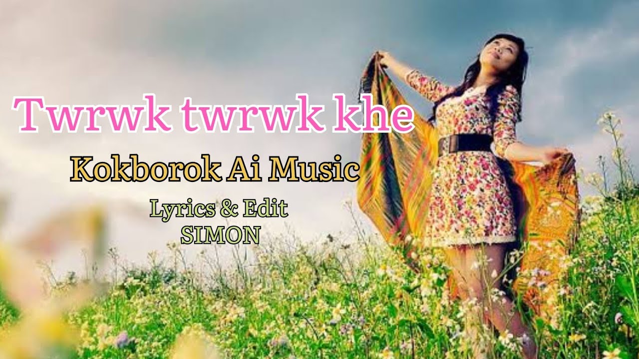 Twrwk twrwk khe || Kokborok Ai Music || Lyricist Simon