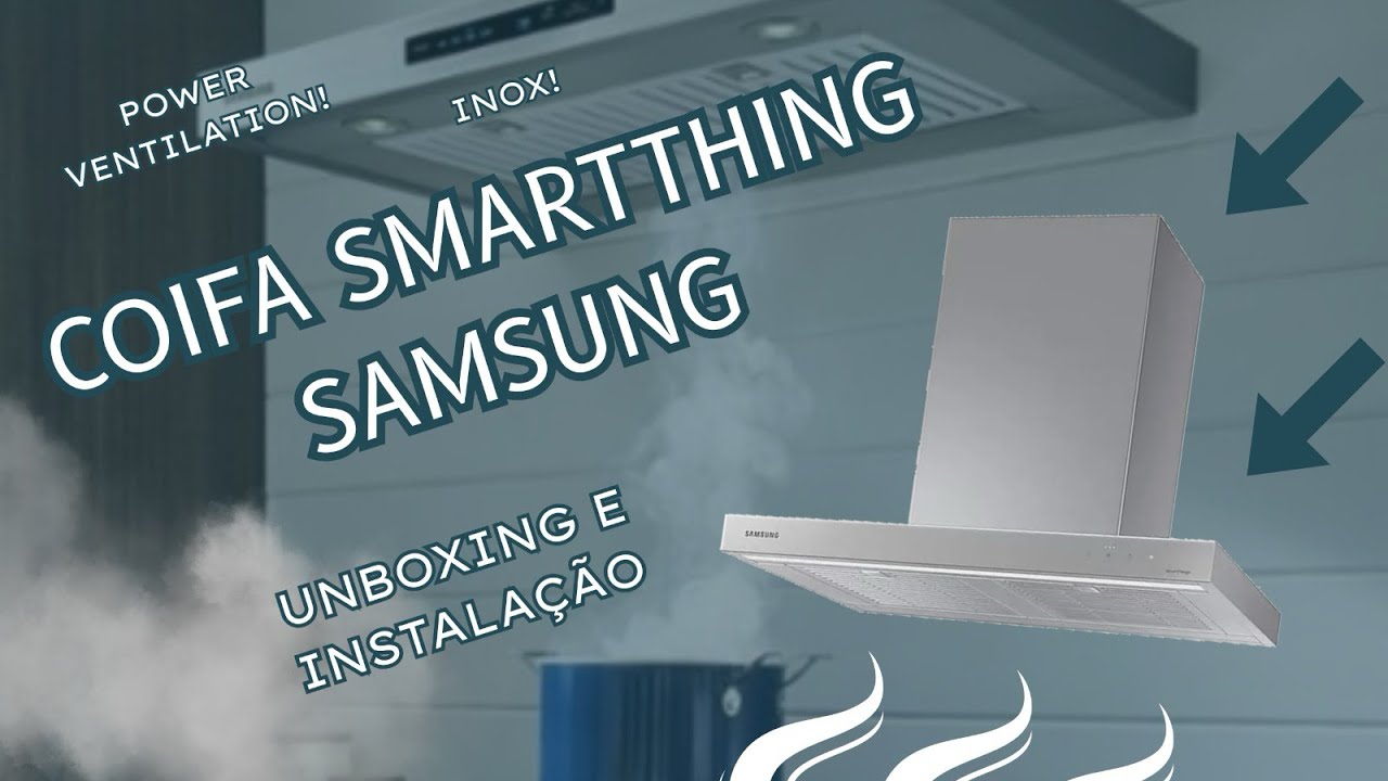 UNBOXING DA COIFA INOX SMARTTHING DA SAMSUNG! 🔥🍳UNBOXING E INSTALAÇÃO!