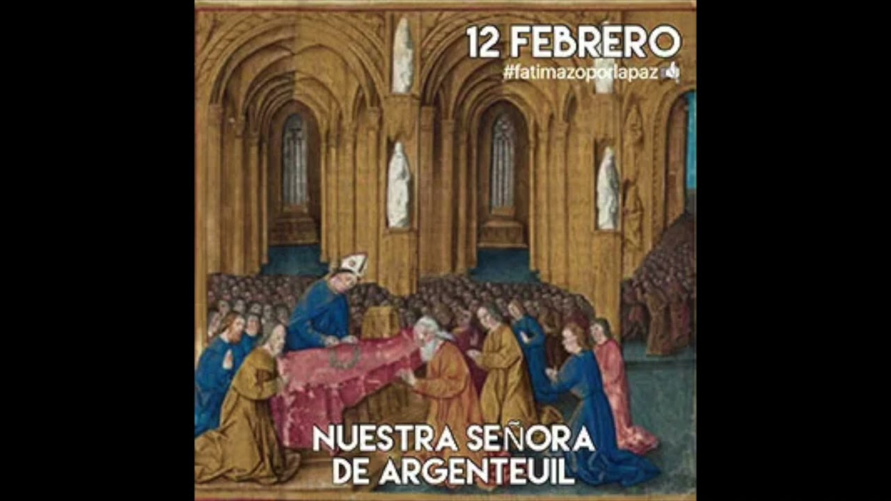 Advocación del dia  Nuestra Señora de Argentuil  12 de febrero