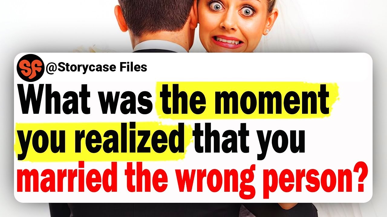 People Who Married The Wrong Person, What Was The Moment You Realized They Weren’t The One?
