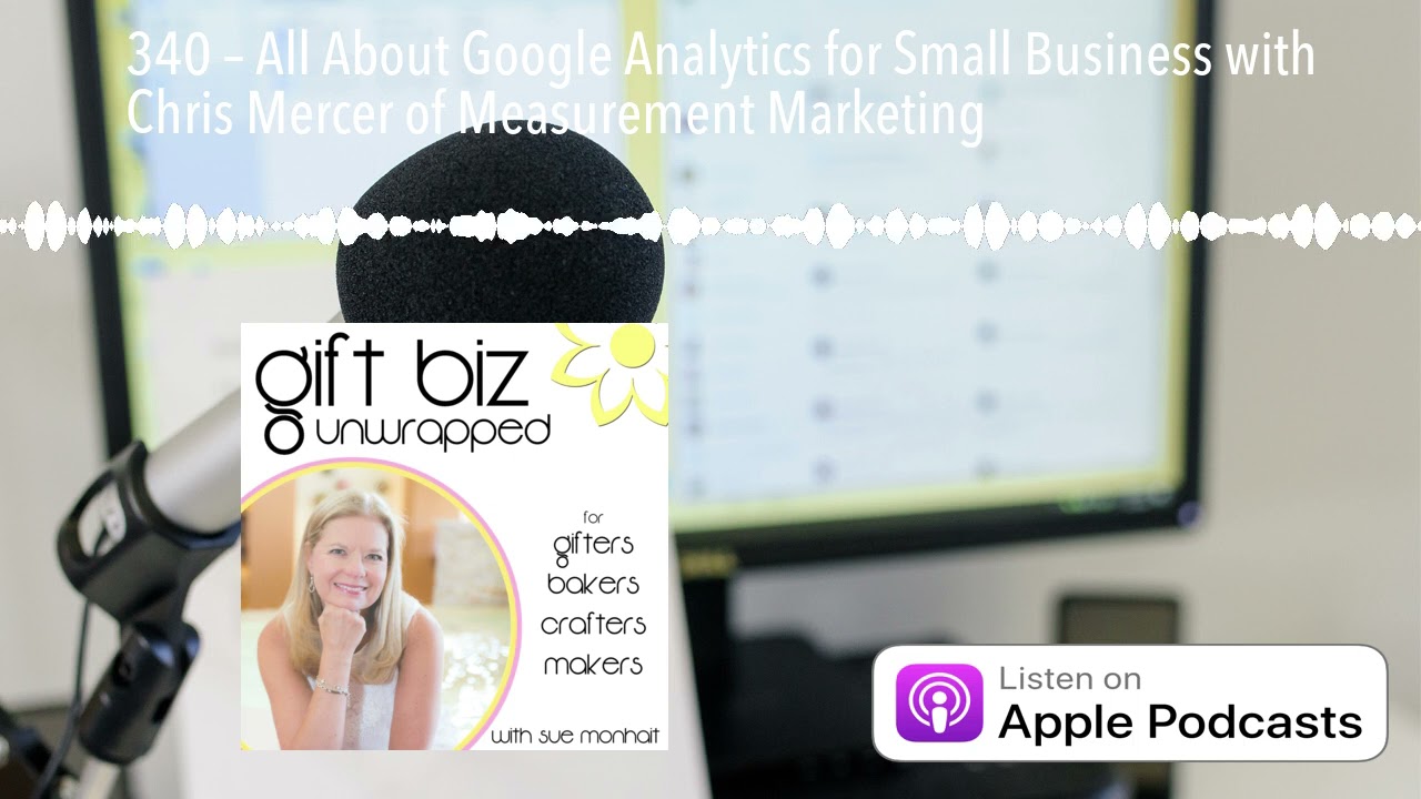 340 &ndash; All About Google Analytics for Small Business with Chris Mercer of Measurement Marketing