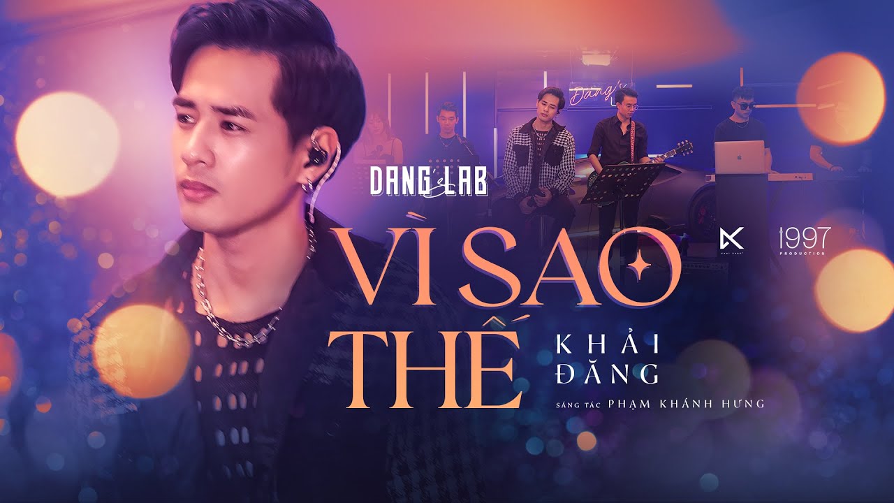 VÌ SAO THẾ - KHẢI ĐĂNG (PHẠM KHÁNH HƯNG) ĐĂNG'S LAB