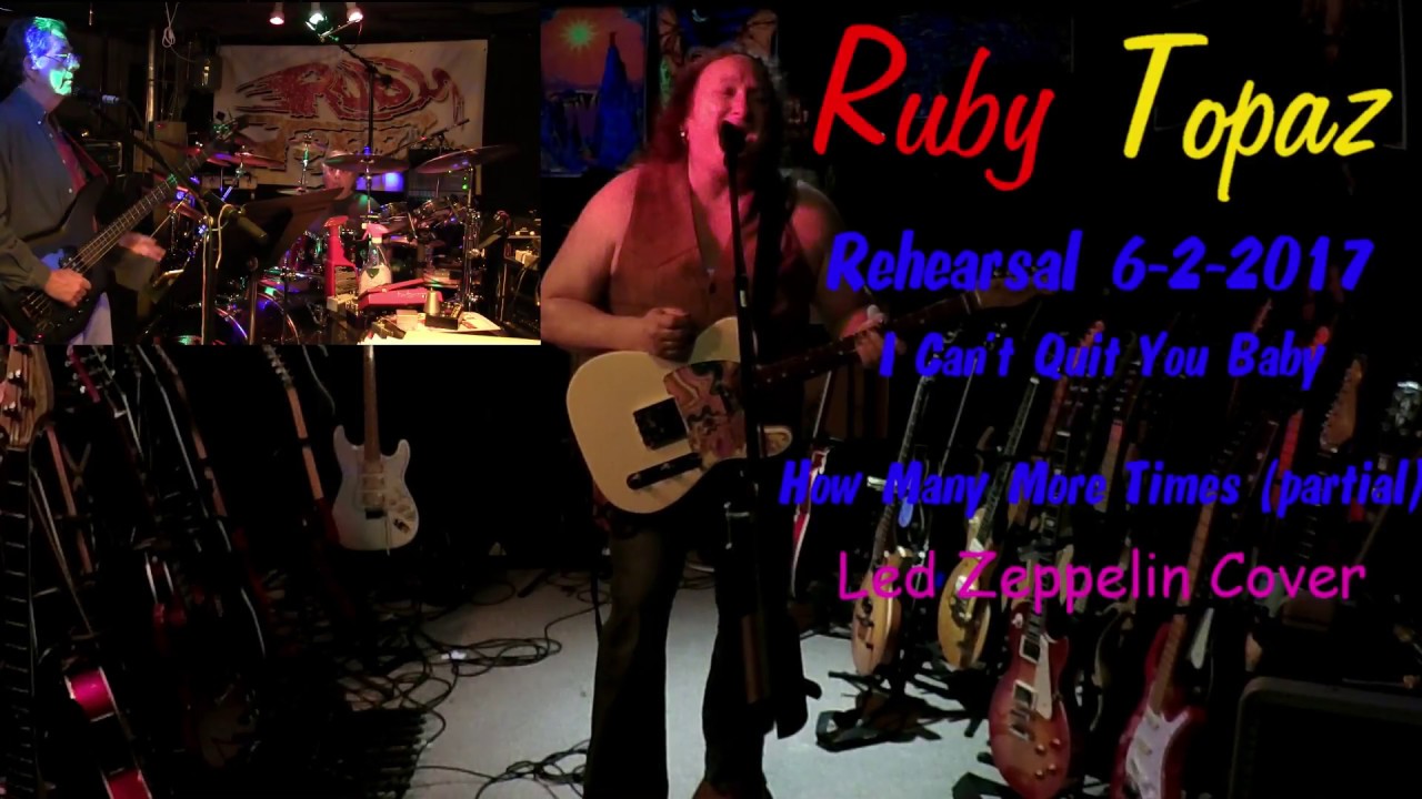Ruby Topaz I Can't Quit You Baby How Many More Times Led Zeppelin Cover 6 2 2017