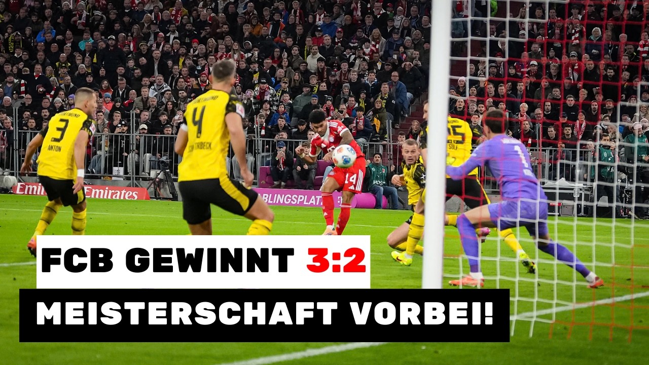Der FC Bayern schlägt den BVB mit 3:2! Die Entscheidung um die Meisterschaft ist gefallen!?