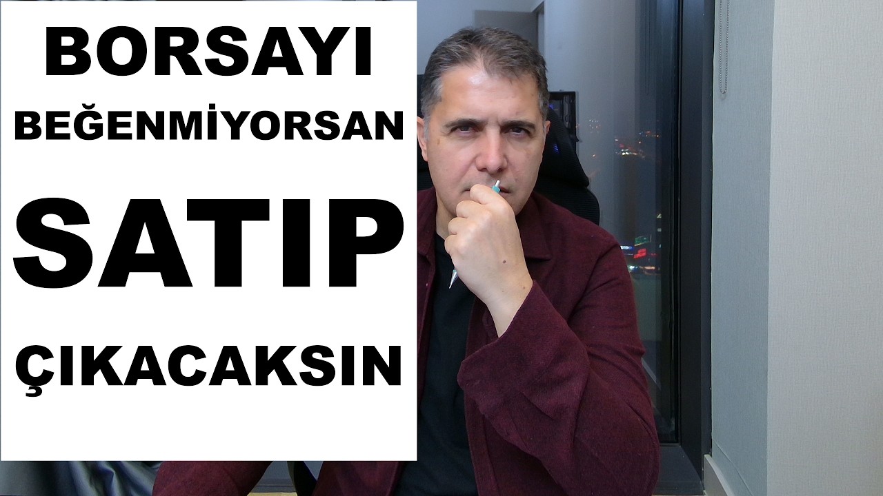 BORSAYI BEĞENMİYORSAN SATIP ÇIKACAKSIN