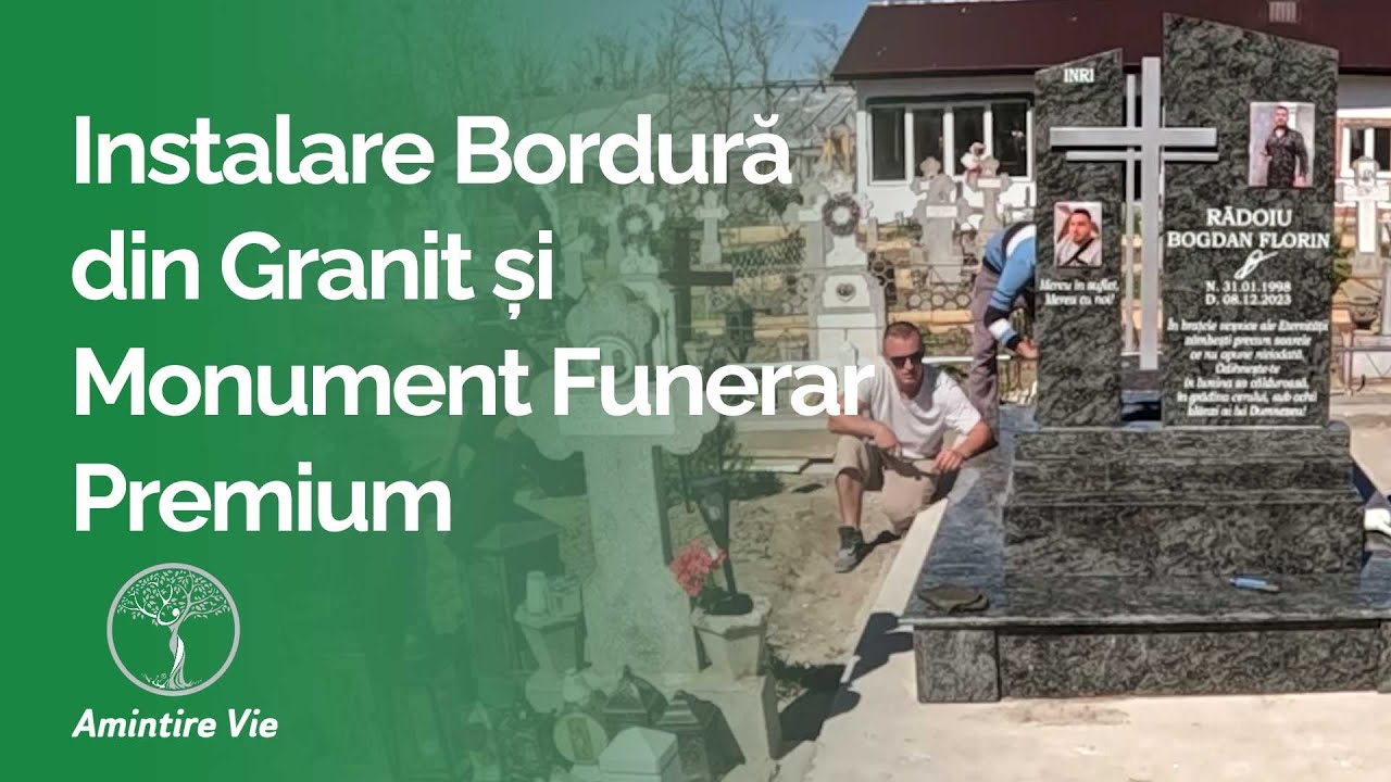 Instalare cadru din granit masiv și monument funerar premium - Ep.8 - Amintire Vie