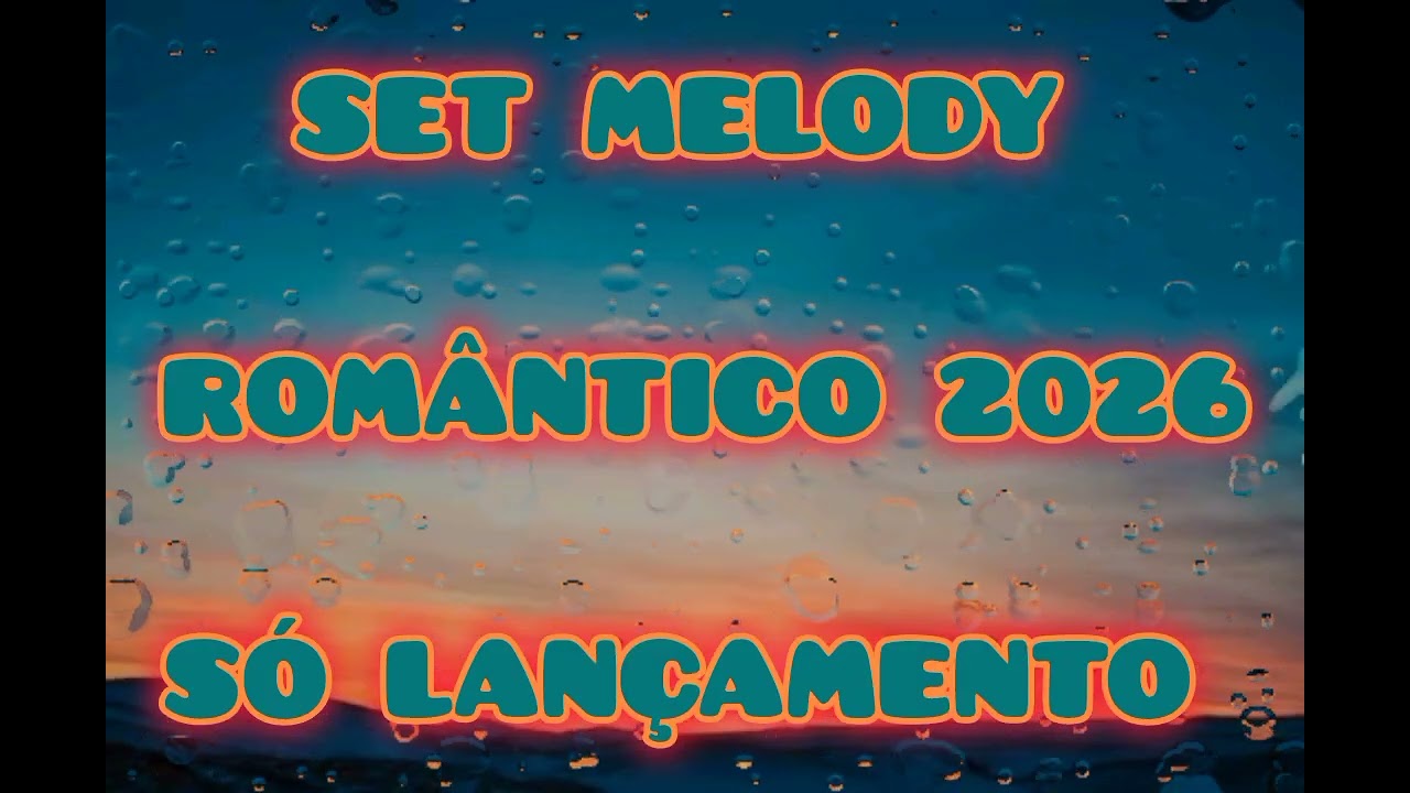 SET MELODY ROMÂNTICO 2026 SÓ LANÇAMENTO