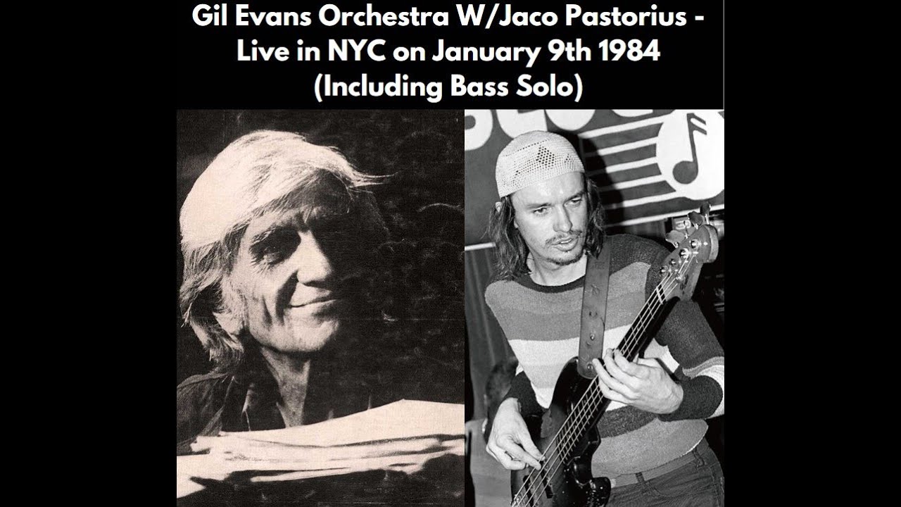 Gil Evans Orchestra w/Jaco Pastorius - Live in NYC Jan 9th 1984 (Including Bass Solo) UNRELEASED!