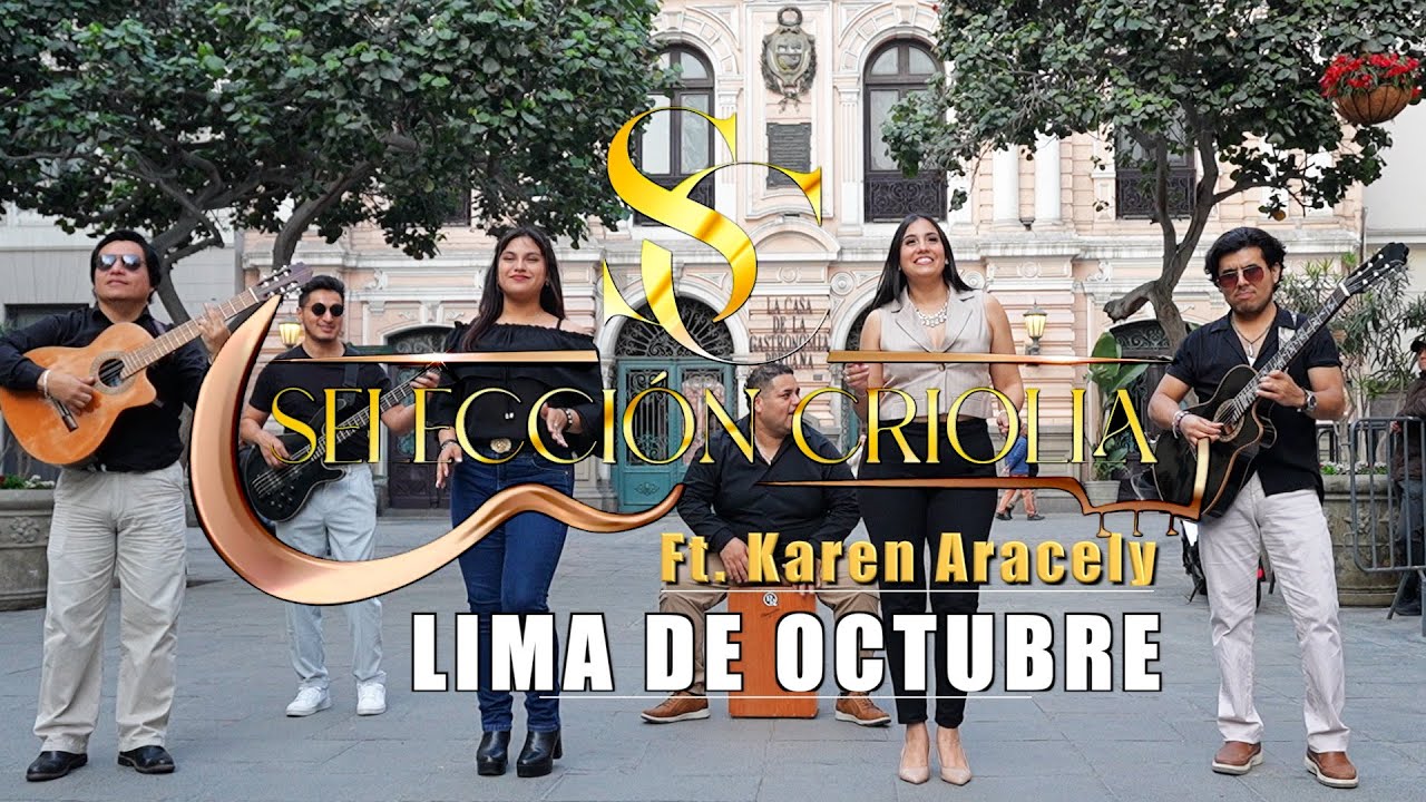 Lima De Octubre - Selecci&oacute;n Criolla Ft. Karen Aracely (Video Oficial) #m&uacute;sicacriolla
