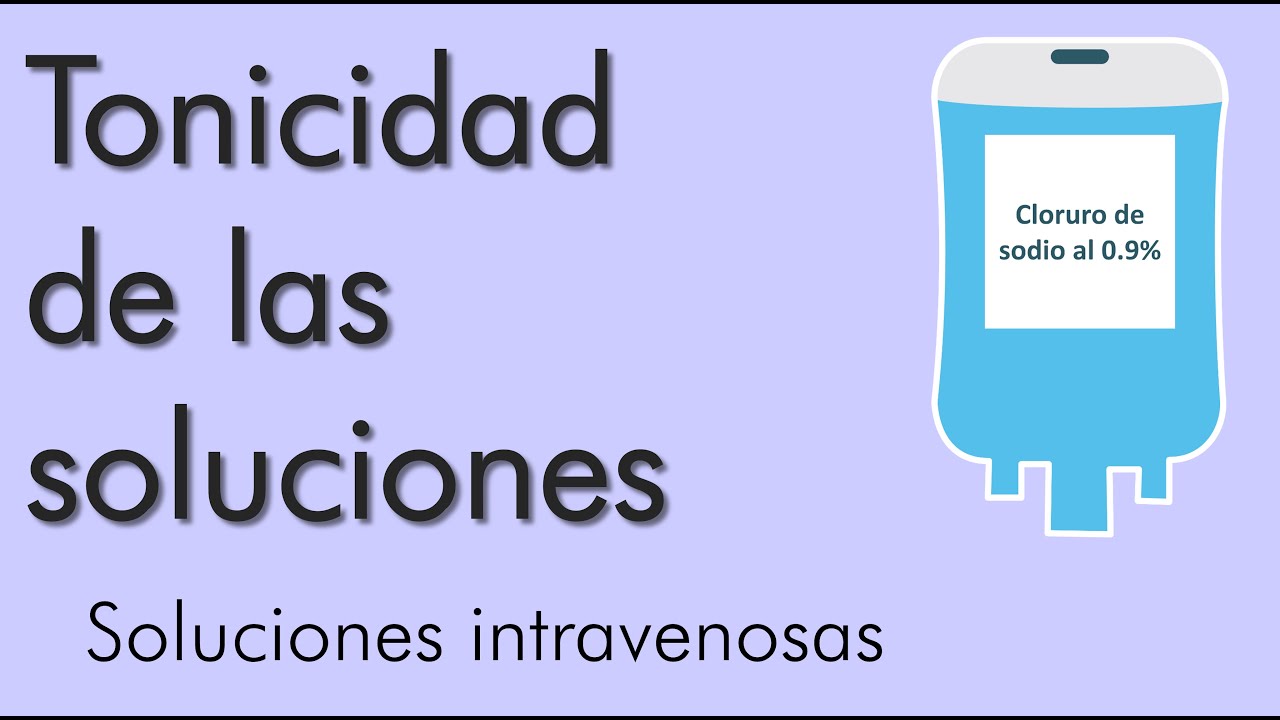 Tonicidad de la soluciones intravenosas | video 3