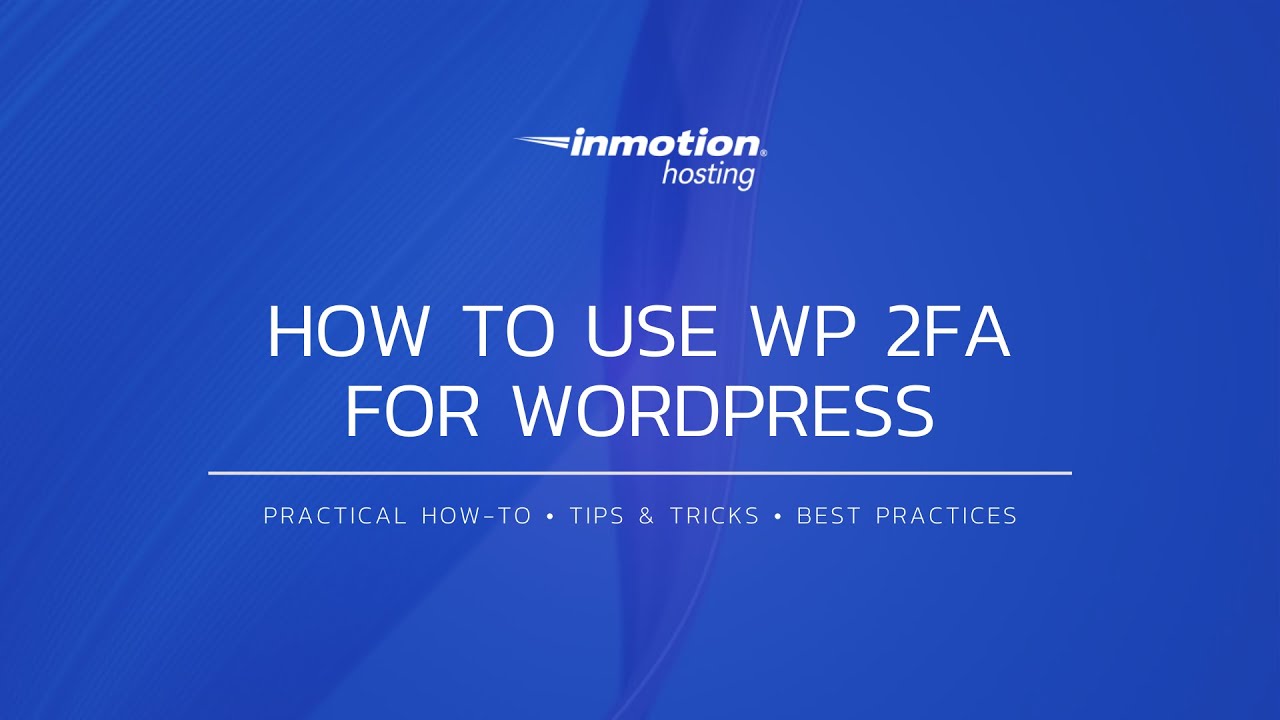 How to Use WP 2FA for WordPress