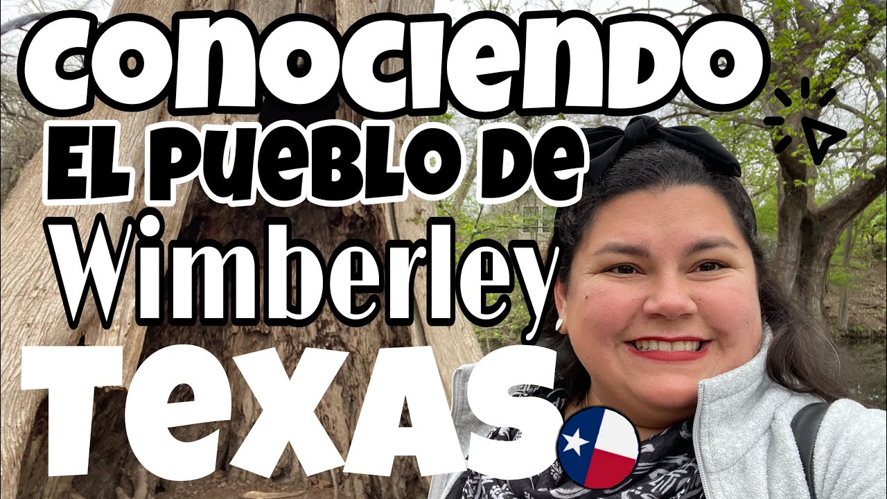 CONOCIENDO EL PUEBLO DE WIMBERLEY TEXAS | visita de el pueblito pintoresco de Wimberley Texas