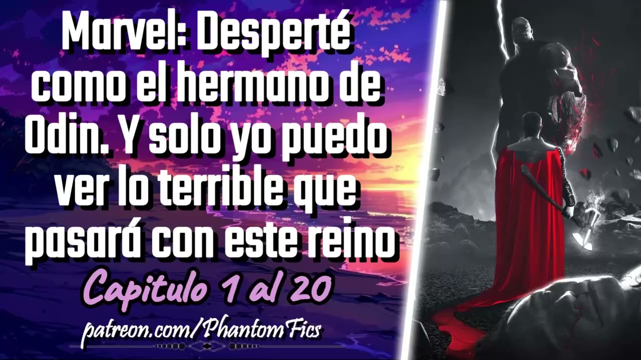 Marvel: Desperté como el hermano de Odin. Y solo yo puedo ver lo terrible que pasara - Cap 1 al 20