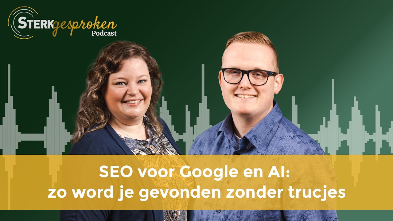 SEO voor Google en AI: zo word je gevonden zonder trucjes - Sterk Gesproken Podcast