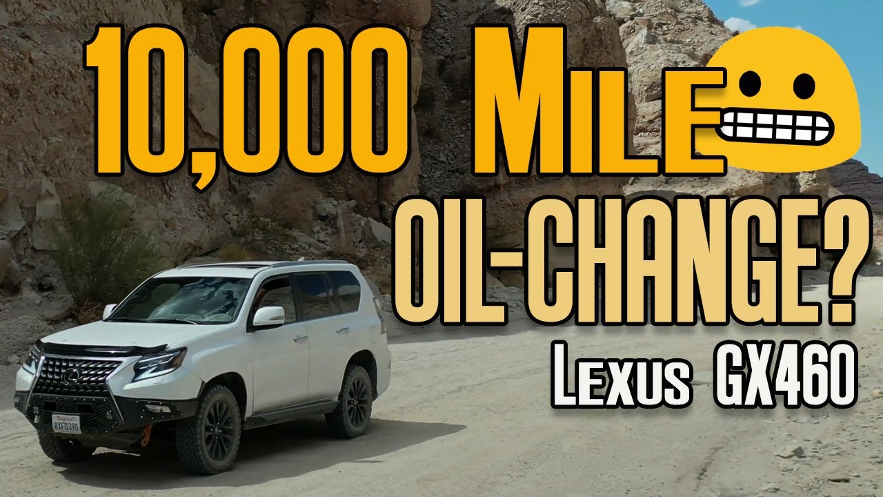 Is the Lexus GX460 10,000 Mile Oil-Change Interval Safe?