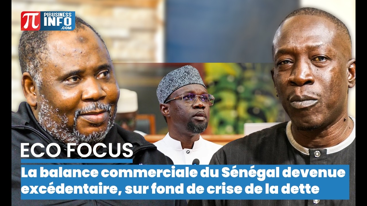 Eco Focus : La balance commerciale du Sénégal devenue excédentaire, sur fond de crise de la dette.