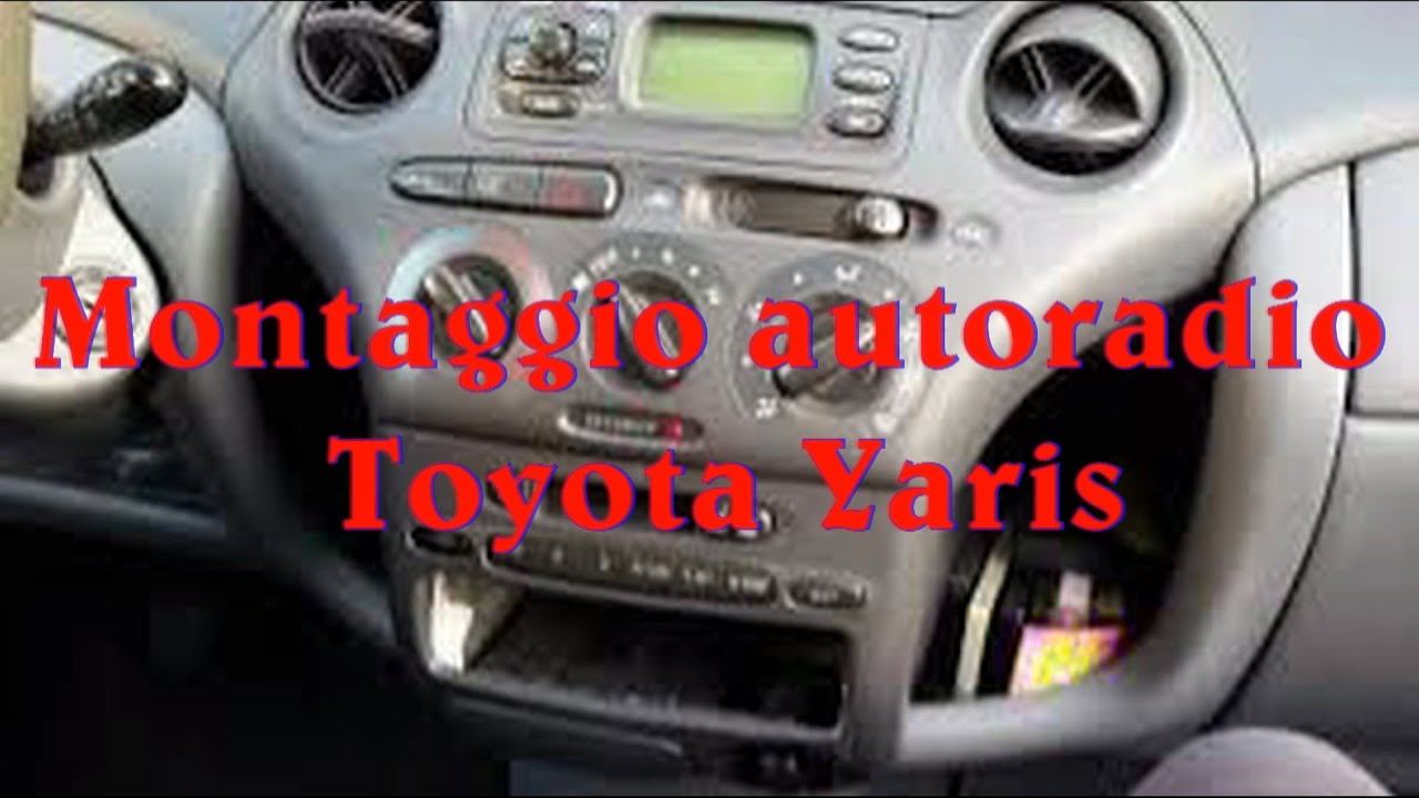 montaggio autoradio toyota yaris 1999 2000 2001 2002 2003 2004 2005