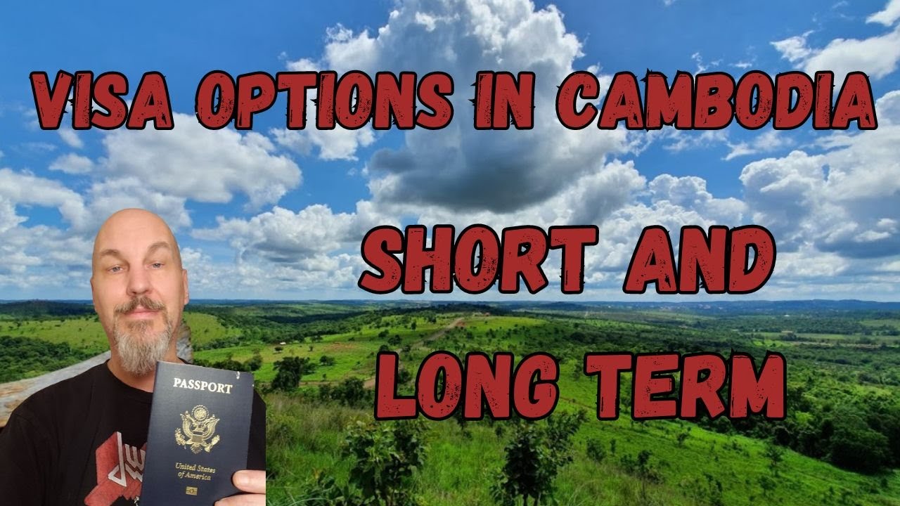 Visa Options In Cambodia - Short and Long Term Stays