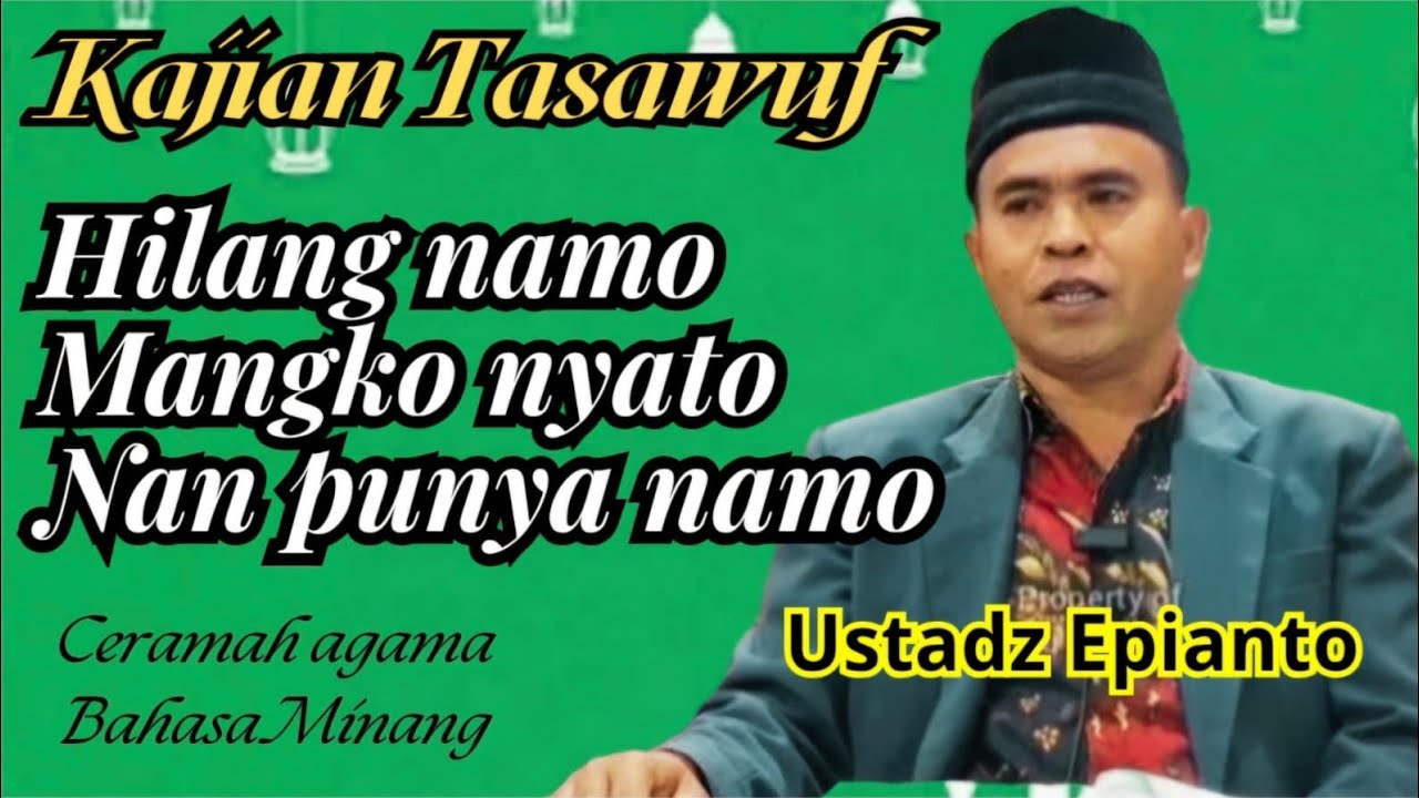 Kajian Tasawuf, Hilang Namo mangko nyato nan punyo namo, Ustadz Epianto Dt Paduko 