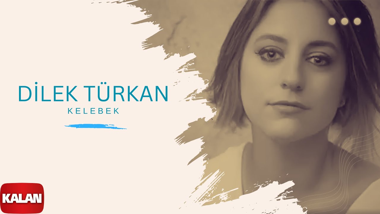 Dilek Türkan - Kelebek I Aşk Mevsimi © 2011 Kalan Müzik