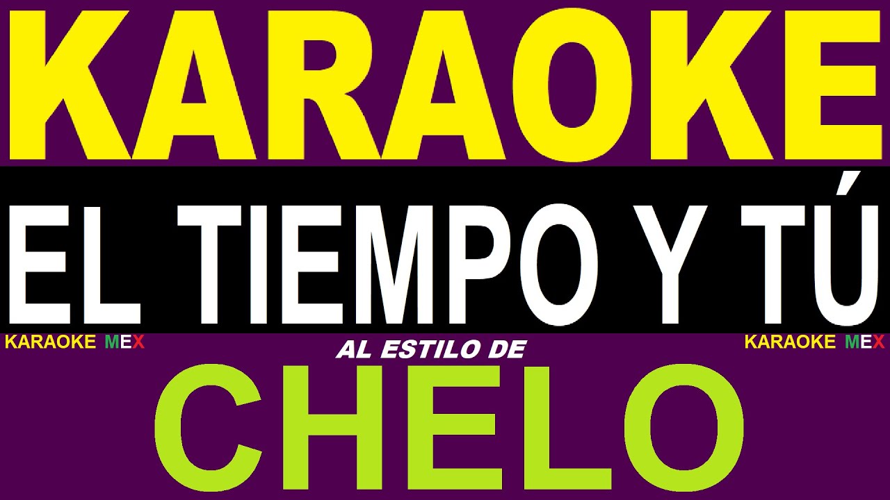 Karaoke Chelo - El Tiempo Y Tu