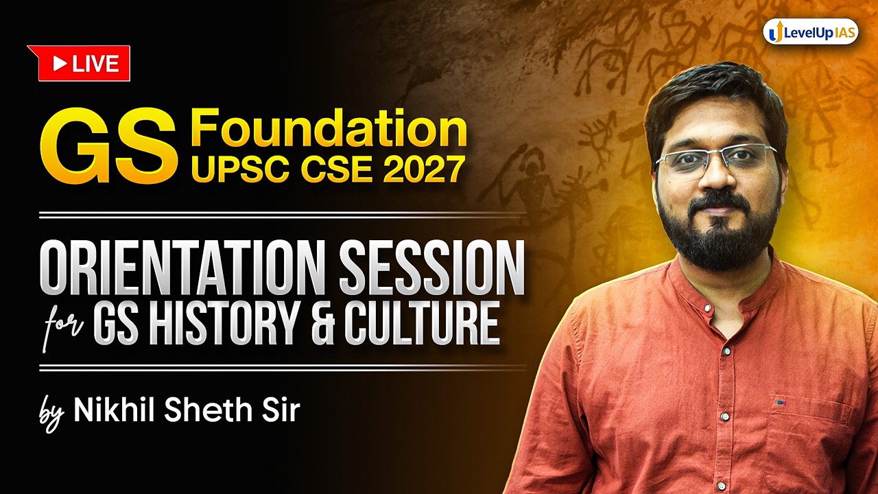 Orientation Session: GS Foundation for UPSC CSE 2027 | History & Culture by Nikhil Sheth Sir