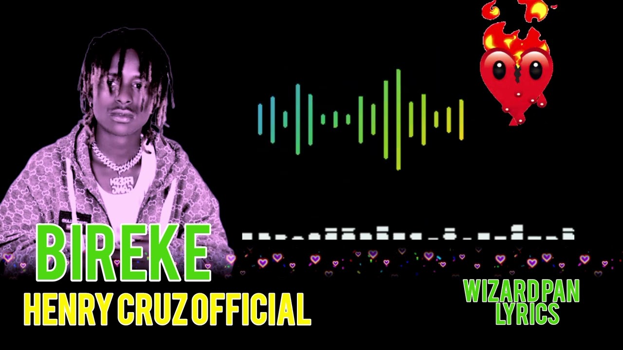 Bireke by Henry Cruz official lyrics video,,,, wizard pan 256,,wiz ashitag official