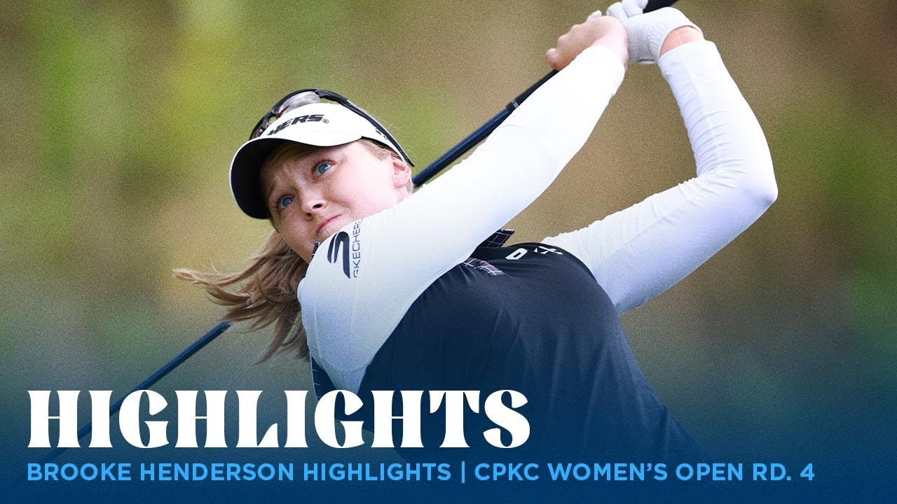 Brooke Henderson Highlights | CPKC Women's Open Rd. 4