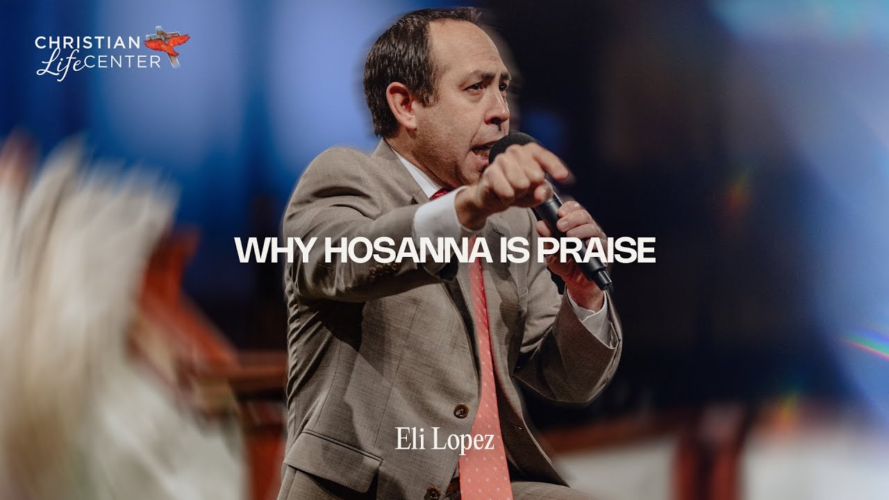 Sunday - August 11, 2024 - Why Hosanna is Praise - Eli Lopez