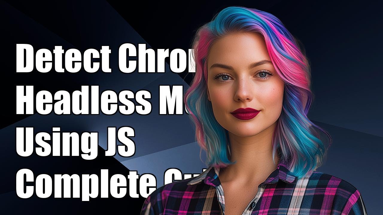 How to Detect Chrome Headless Mode Using JavaScript: A Complete Guide