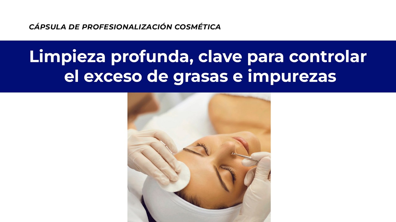 Limpieza profunda, clave para controla el exceso de grasas e impurezas