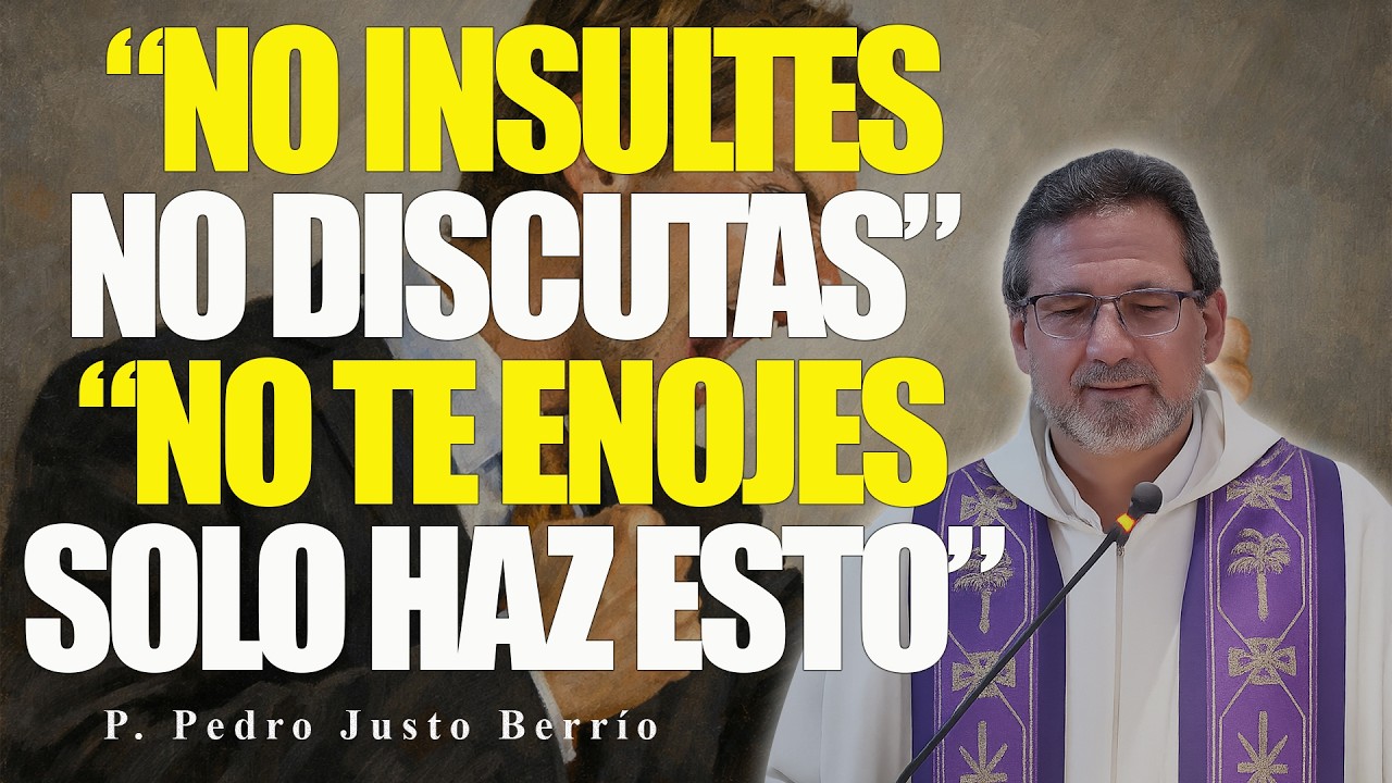 CÓMO NO ENOJARSE NI MOLESTARSE JAMÁS CON NADIE | P. Pedro Justo Berrío