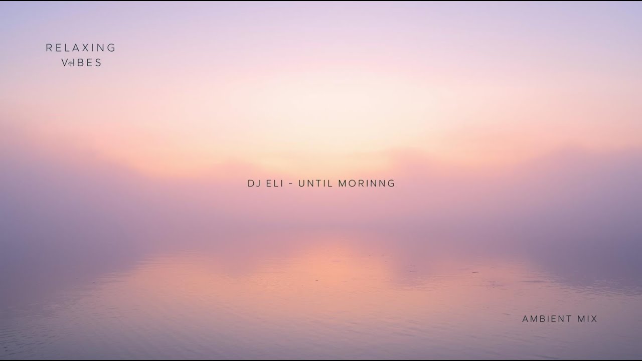 Until Morning – Ambient Melodic Chill House | Deep & Relaxing Electronic Music