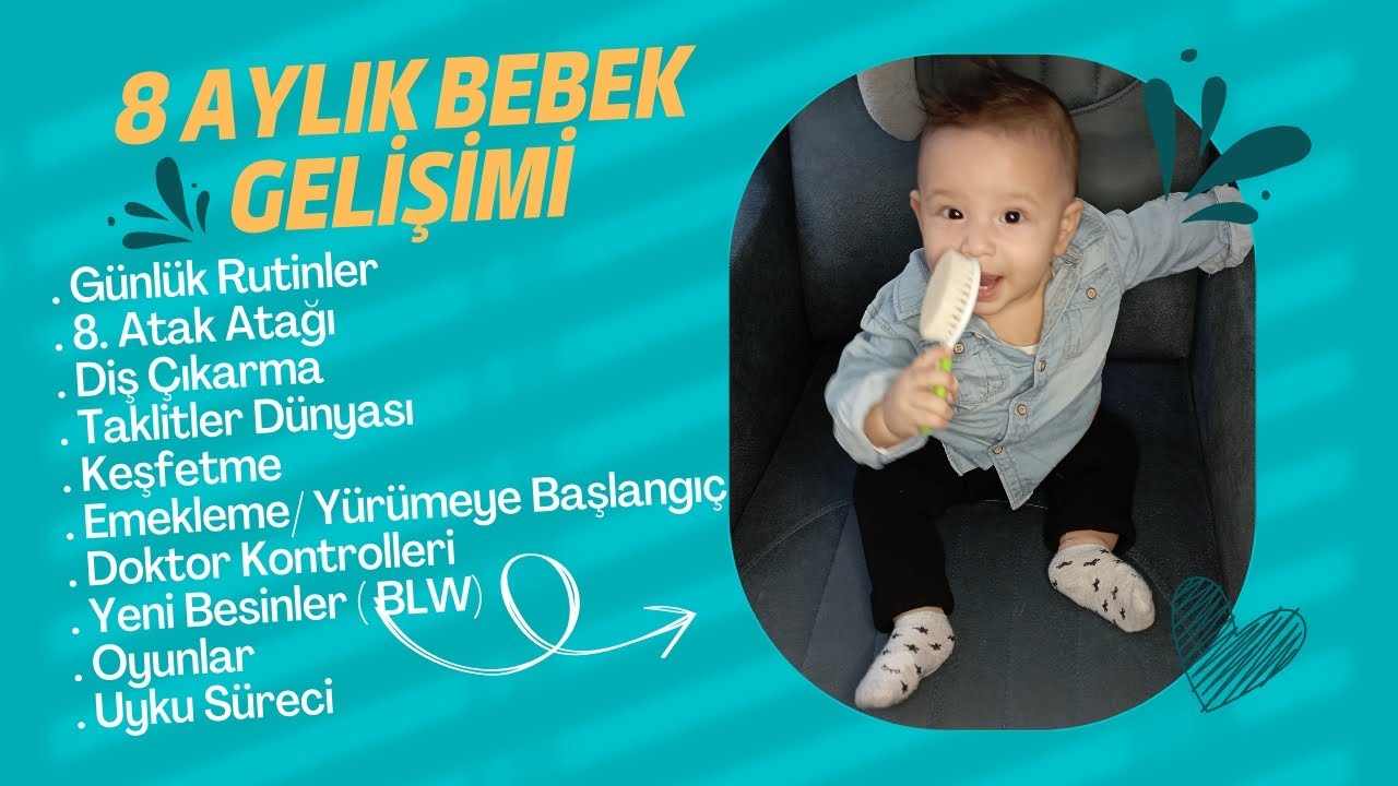 8 Aylık Bebek Gelişimi ( Doktor Kontrolleri, Bozulan Uykular, Yeni Besinlere Merhaba, Taklitler...)