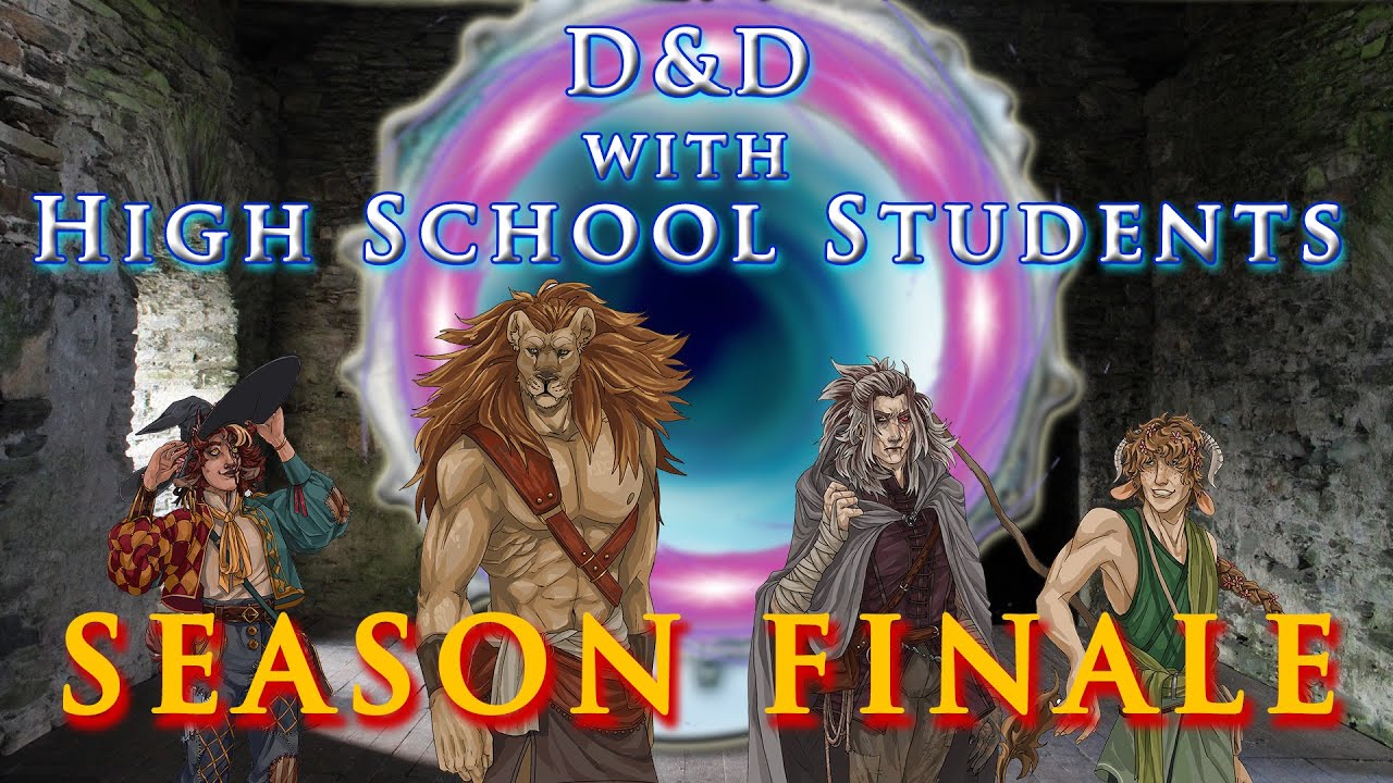 D&D with High School Students S05E18 - SEASON FINALE