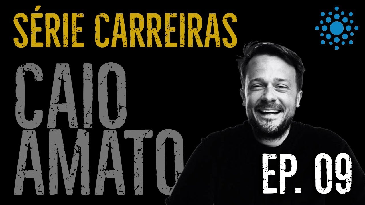 Carreiras - Ep. 09 - com Caio Amato