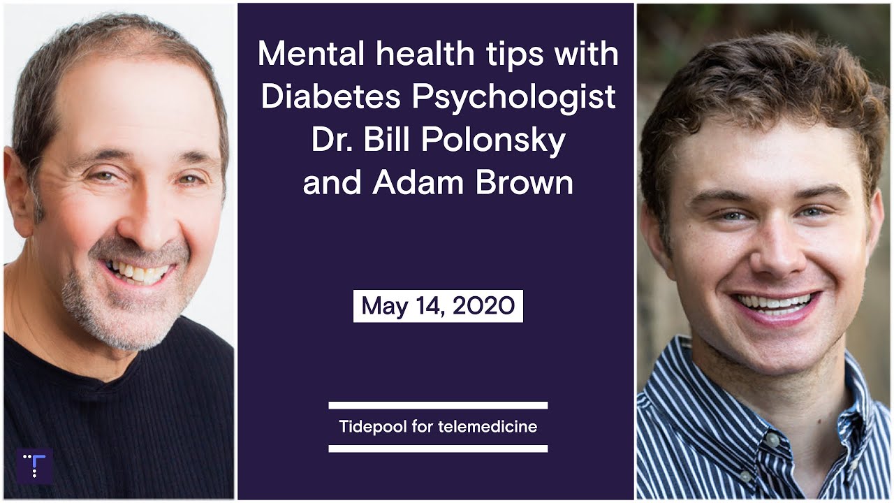 Mental health tips with Dr. Bill Polonsky and Adam Brown | Tidepool for telemedicine
