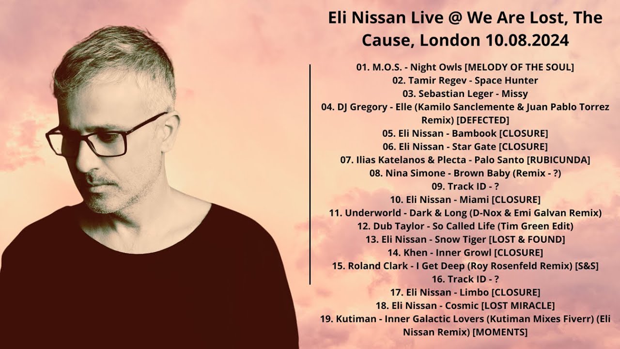 Eli Nissan Live @ We Are Lost, The Cause, London 10.08.2024 with tracklist