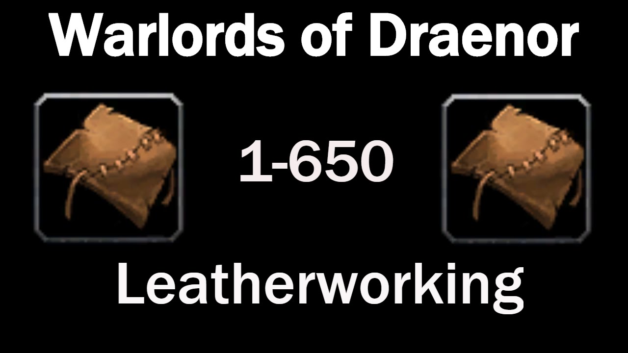 WoD Leatherworking Leveling Guide! 1-650 In Under 3 Minutes!
