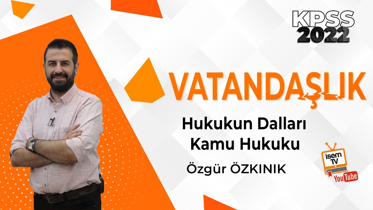 7 - HUKUKUN DALLARI - KAMU HUKUKU - ÖZGÜR ÖZKINIK