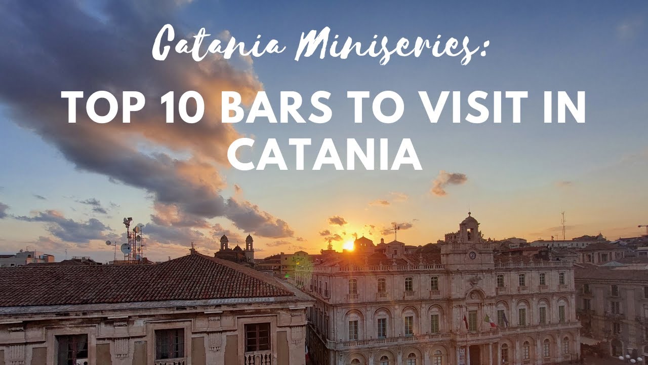 Catania Miniseries: Top 10 Bars to Visit in Catania