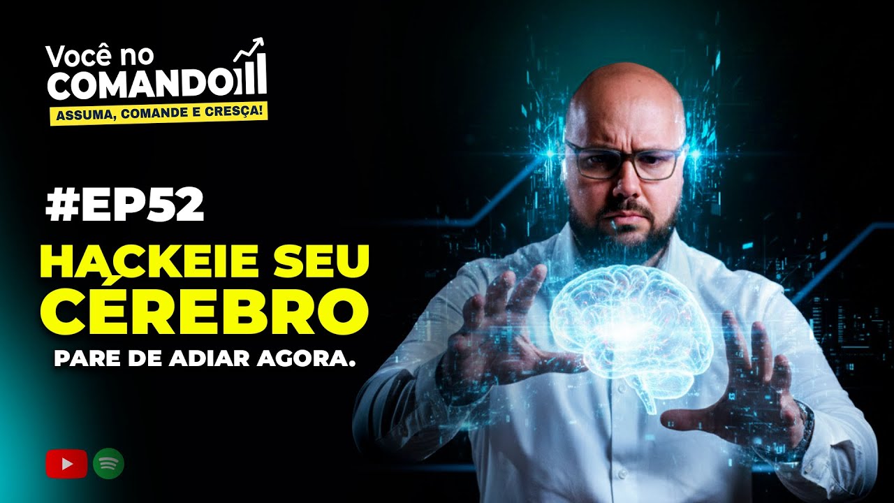 HACKEIE SEU CÉREBRO E PARA DE ADIAR #EP52