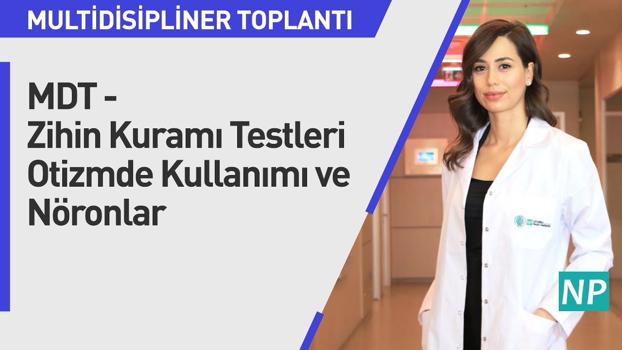 MDT - Zihin Kuramı Testleri Otizmde Kullanımı ve Nöronlar