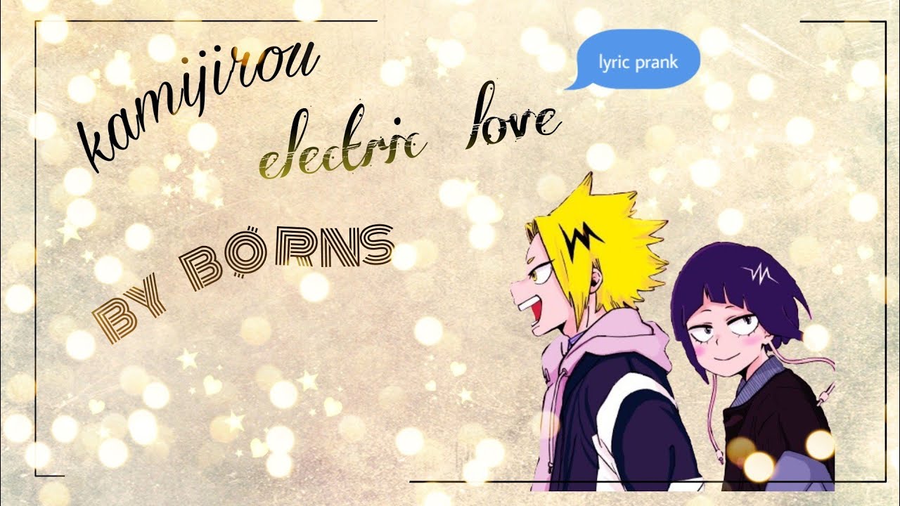 Mha/Bnha kamijirou lyric prank || electric love by børns
