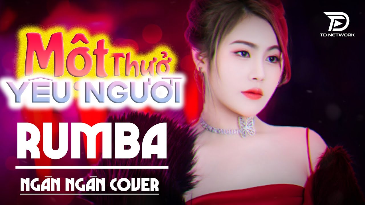 Một Thuở Yêu Người Rumba Ngân Ngân Cover - TUYỆT PHẨM RUMBA NHẠC TRẺ Nghe xong quên luôn bản gốc...