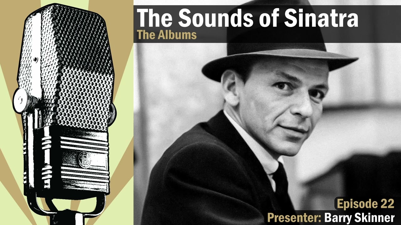 The Sounds of Sinatra - The Albums - E22 - Presented by Barry Skinner on Golden Days Radio