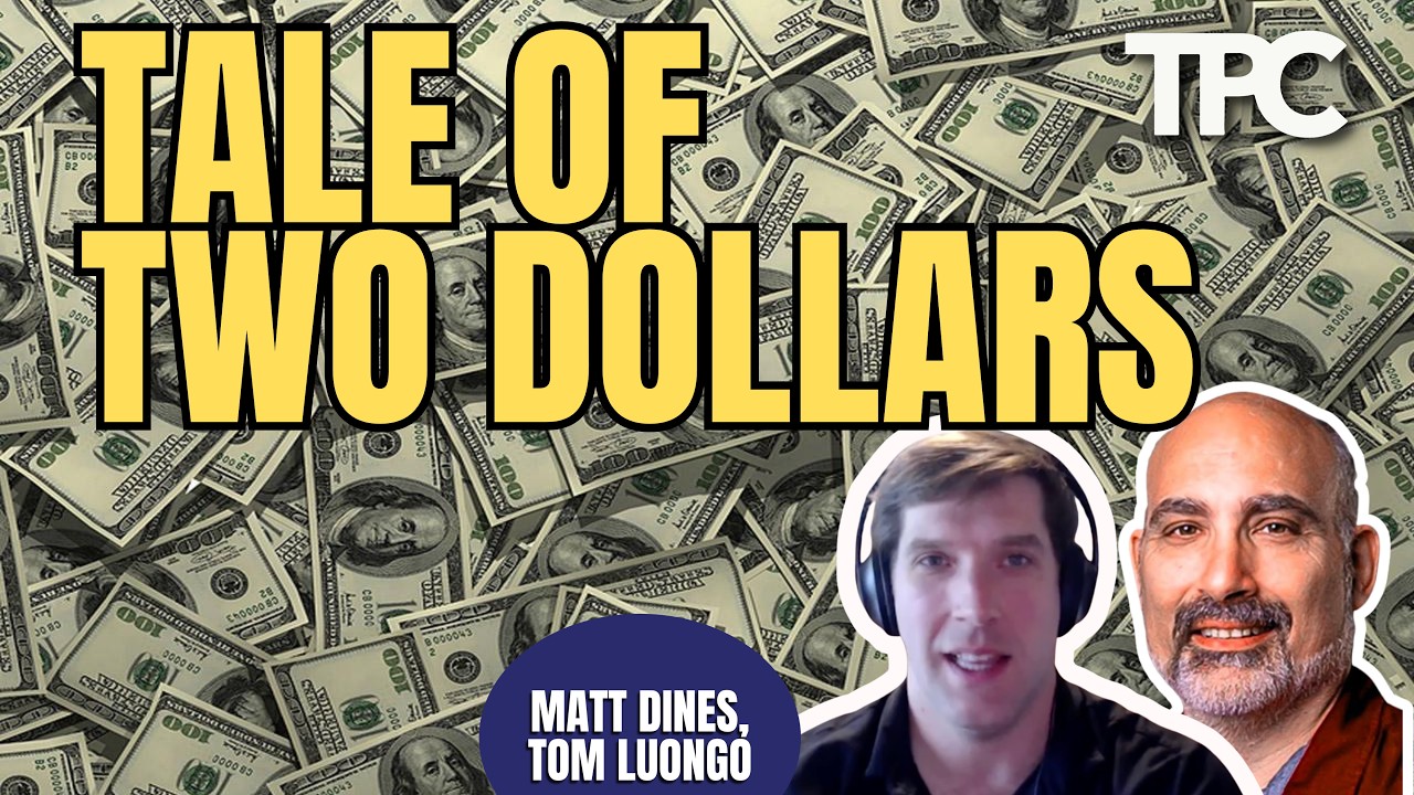 A Tale Of Two Dollars | Matt Dines, Tom Luongo (TPC #2,064)