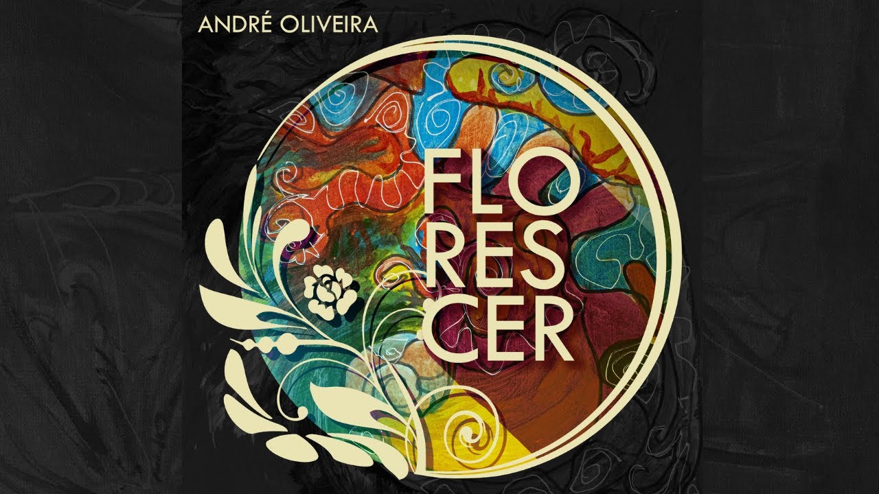 FLORESCER | ANDRÉ OLIVEIRA