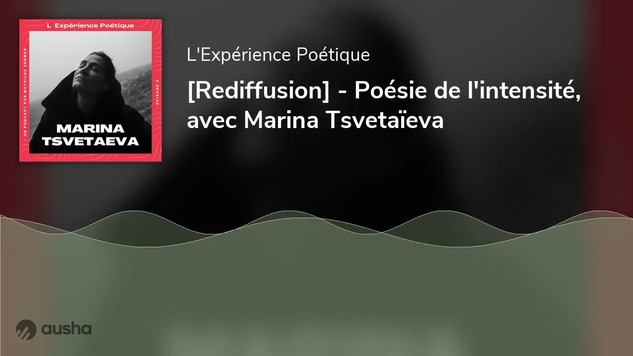 [Rediffusion] - Poésie de l'intensité, avec Marina Tsvetaïeva